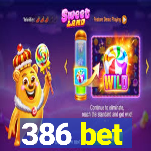 386 bet